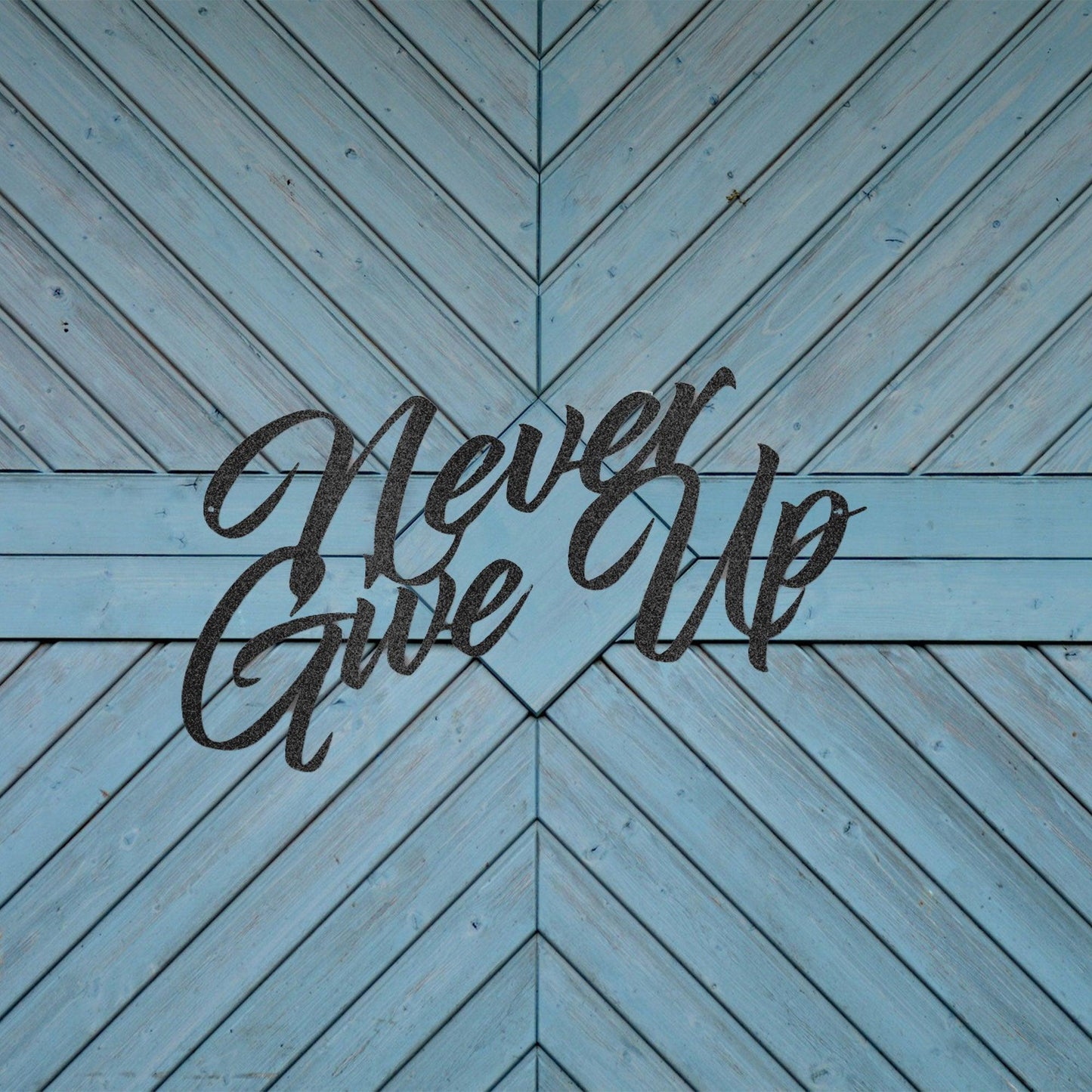 Never Give Up Indoor Outdoor Steel Wall Sign Art - Mallard Moon Gift Shop