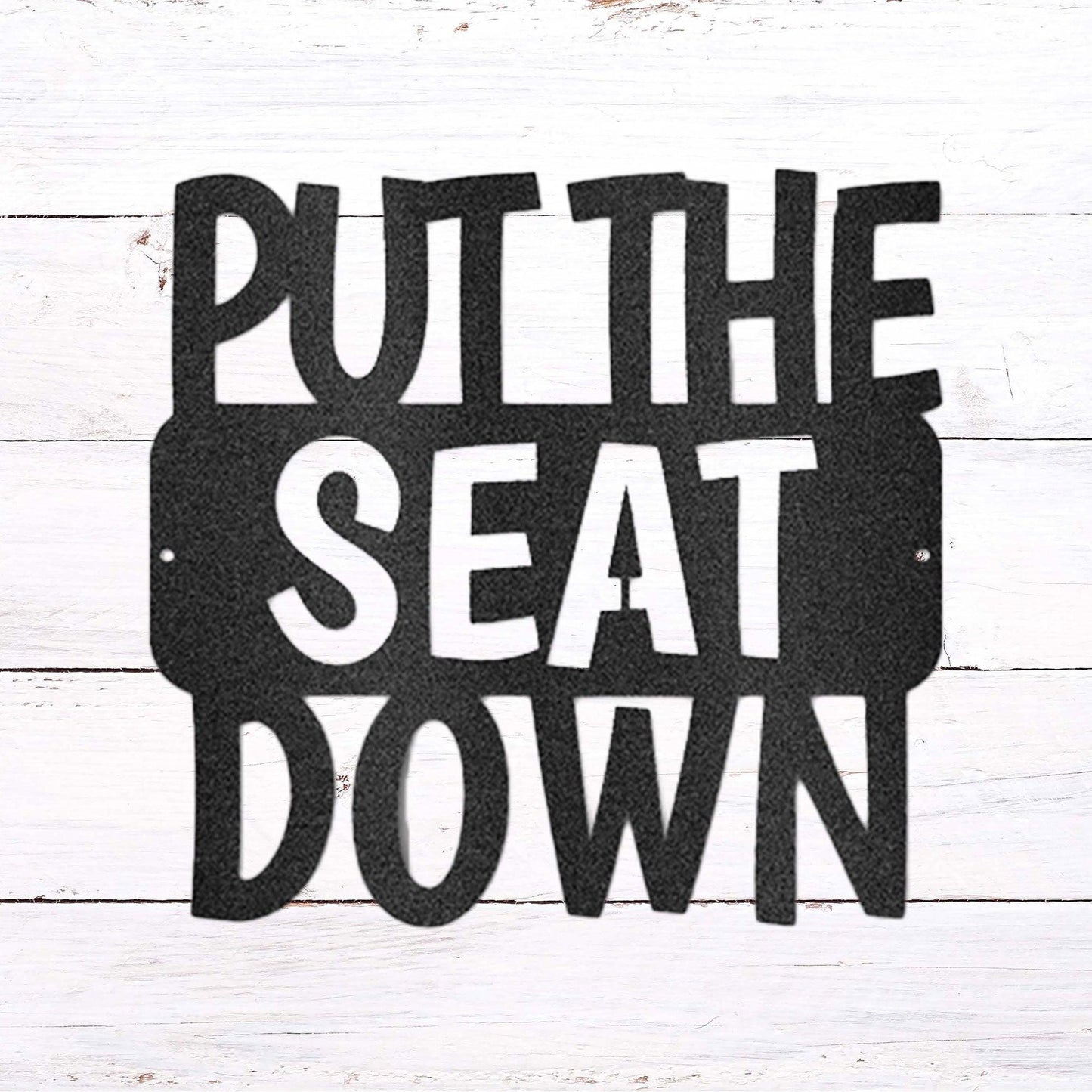 Put the Seat Down Quote Steel Bathroom Wall Sign - Mallard Moon Gift Shop