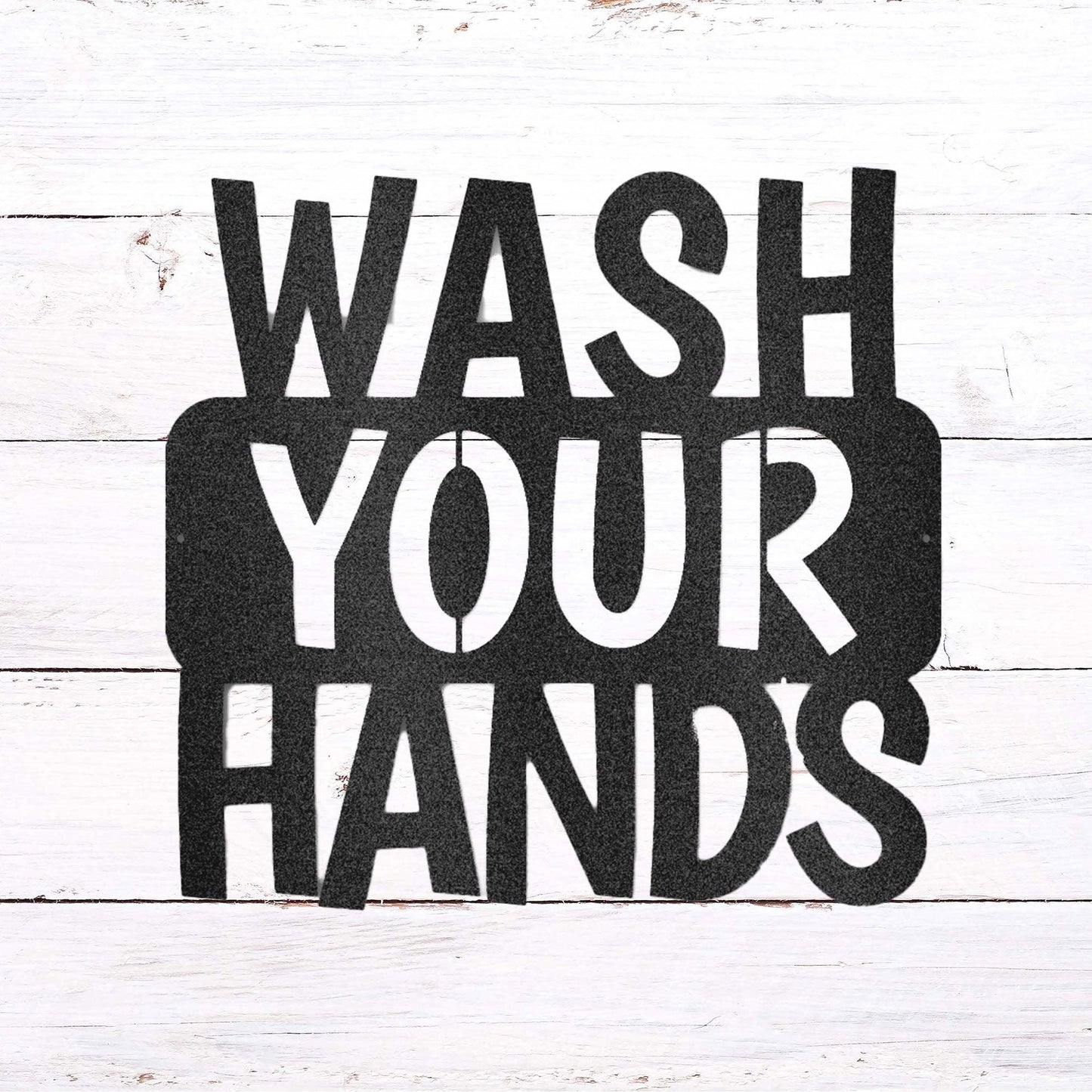 Wash Your Hands Quote Indoor Outdoor Steel Wall Sign - Mallard Moon Gift Shop