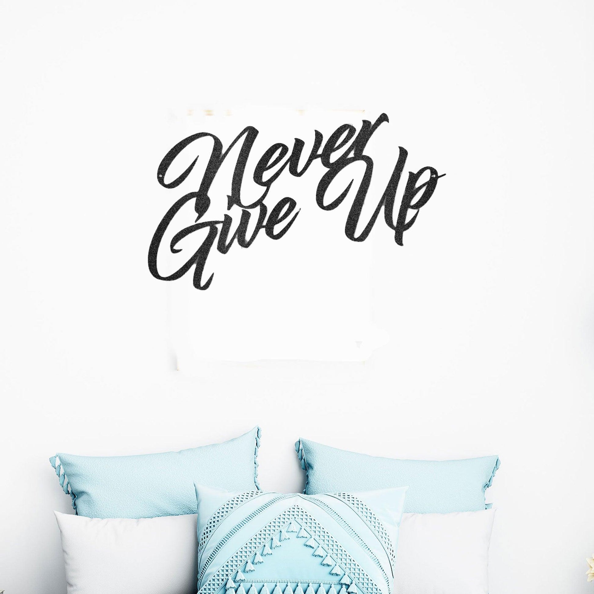 Never Give Up Indoor Outdoor Steel Wall Sign Art - Mallard Moon Gift Shop