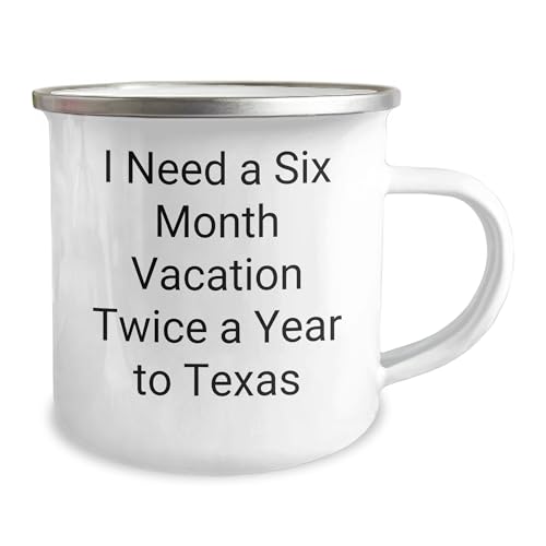 Six Month Vacation Twice a Year to Texas Camping Mug, Funny Quote, Texas Gifts from Friends or Family, Christmas Unique Gifts