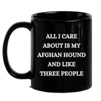 Afghan Hound Dog Lover Birthday, Christmas Gifts Black Ceramic Coffee Mug - All I Care About Is My Afghan Hound and Like Three People