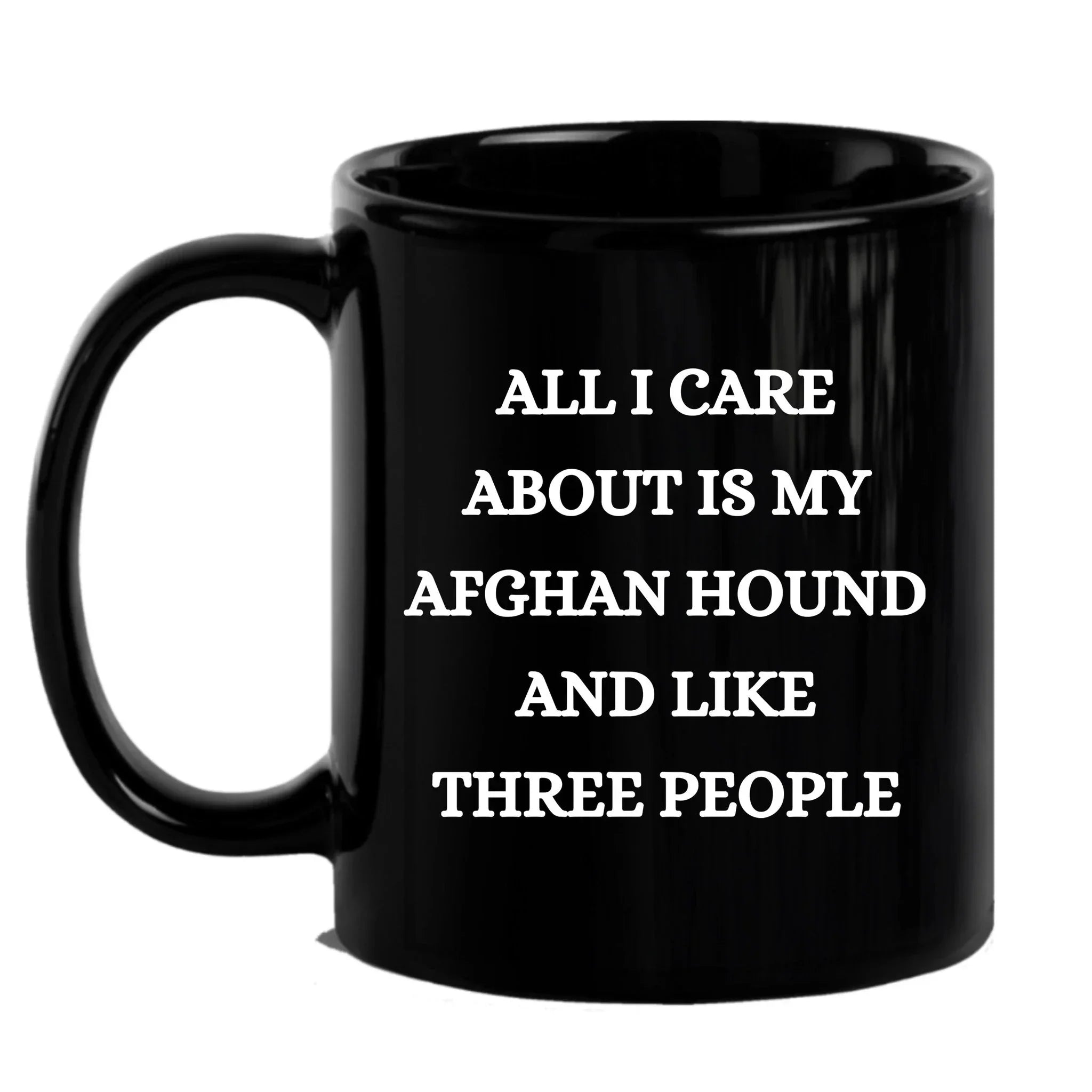Afghan Hound Dog Lover Birthday, Christmas Gifts Black Ceramic Coffee Mug - All I Care About Is My Afghan Hound and Like Three People
