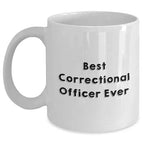 Correctional Officer Gifts for Valentine's, Best Correctional Officer Ever Quote, White Coffee Mug for Men or Women, Gifts from Family, Friends, or Coworkers, Correctional Officer Appreciation