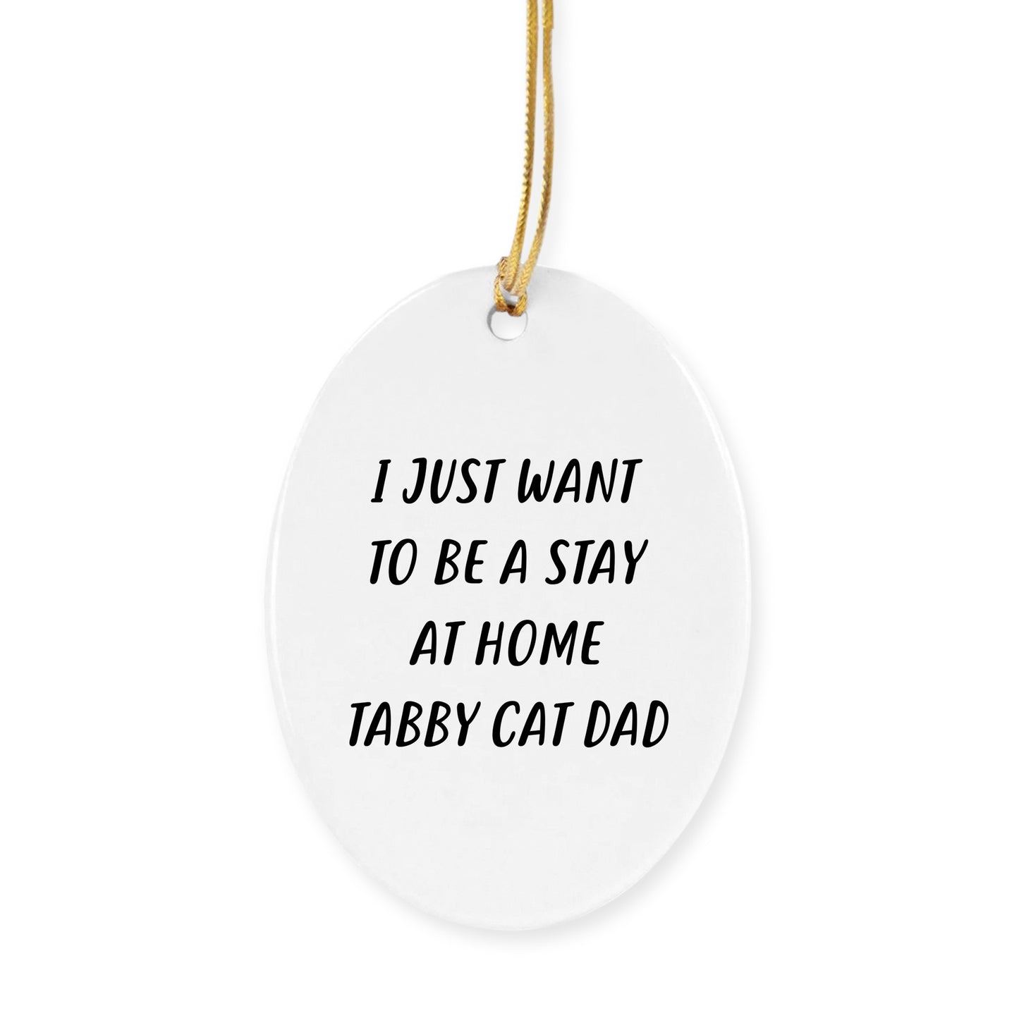 Funny Tabby Cat Dad Christmas Ornaments - I Just Want To Be A Stay At Home Tabby Cat Dad