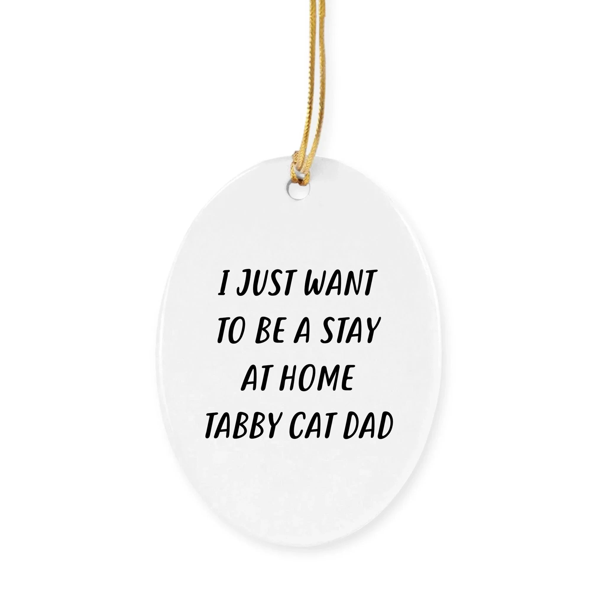 Funny Tabby Cat Dad Christmas Ornaments - I Just Want To Be A Stay At Home Tabby Cat Dad