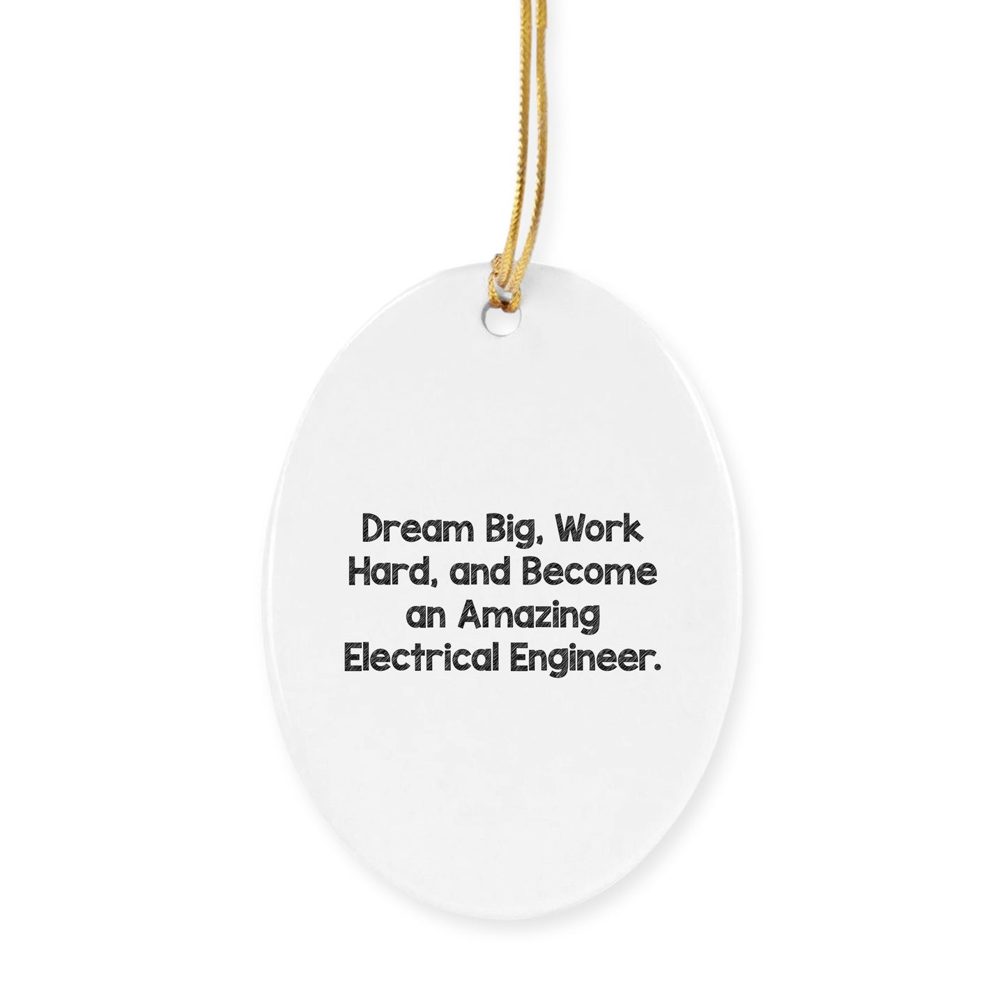 Electrical Engineer Christmas Ornament - 'Dream Big, Work Hard, And Become An Amazing Electrical Engineer.'