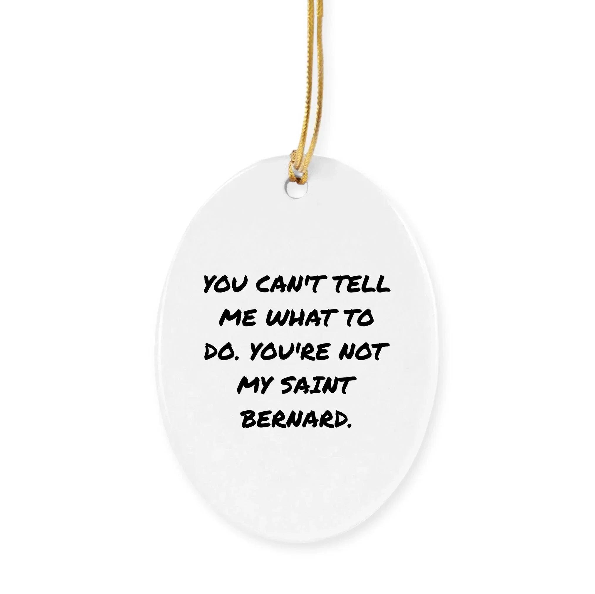 Funny Saint Bernard Dog Christmas Ornament- 'You Can't Tell Me What To Do'
