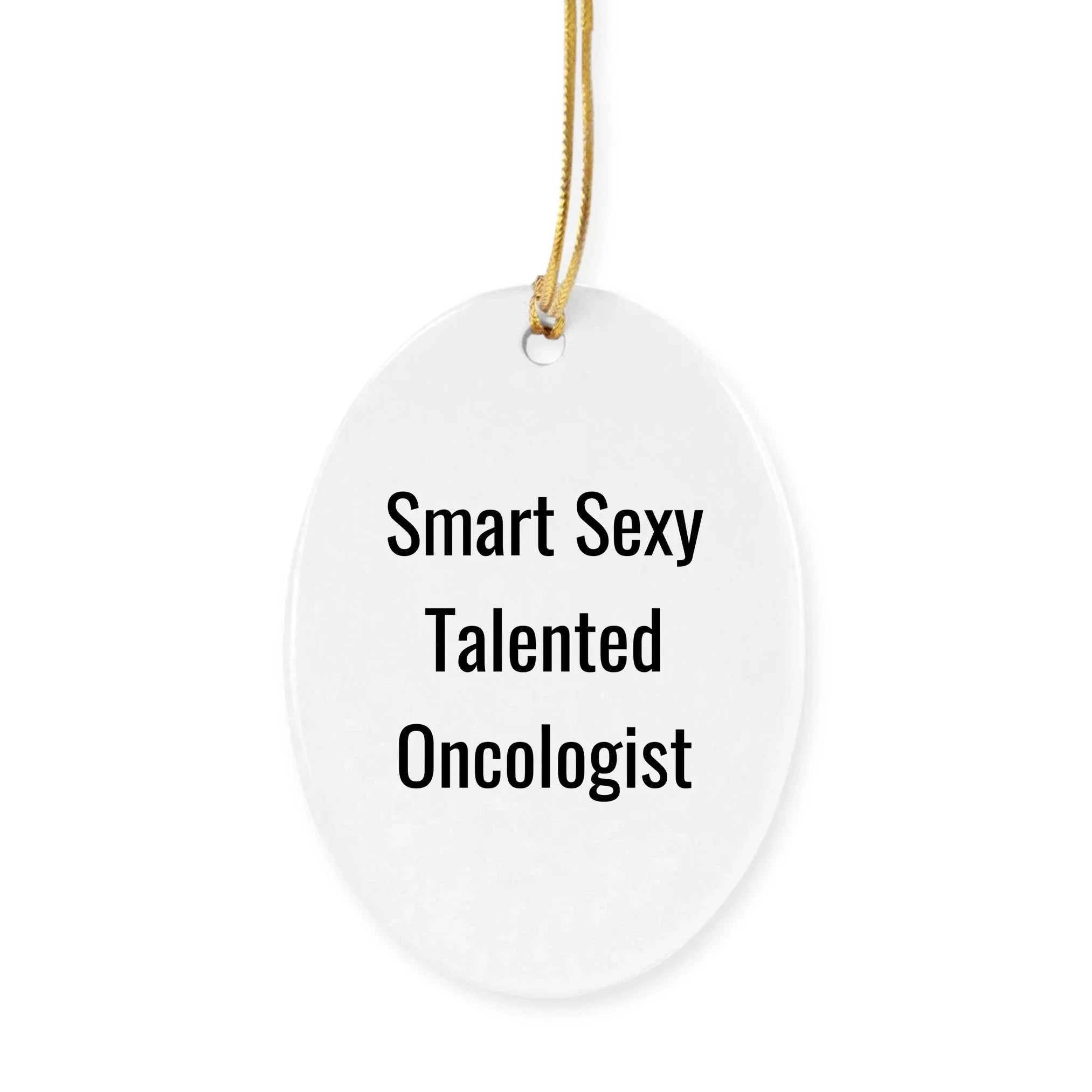 Funny 'Smart Sexy Talented Oncologist' Christmas Tree Ornament Gifts