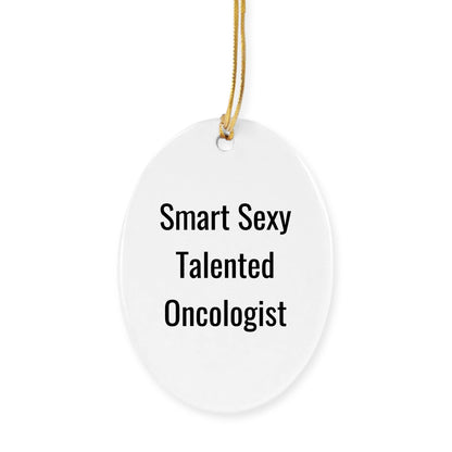 Funny 'Smart Sexy Talented Oncologist' Christmas Tree Ornament Gifts