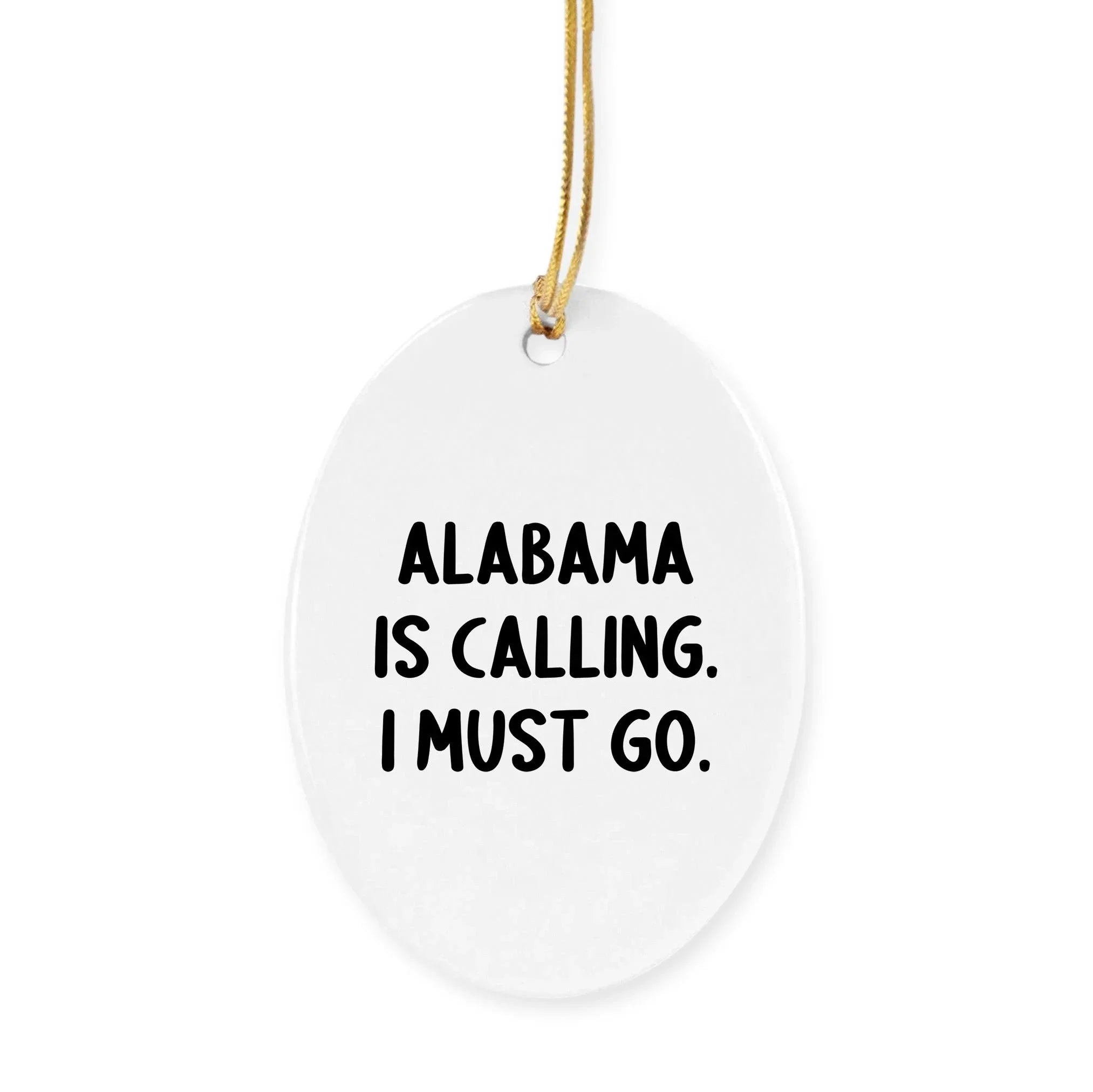 Alabama Gifts Alabama Is Calling I Must Go Circle Ornament - Durable MDF Core With High Gloss Finish