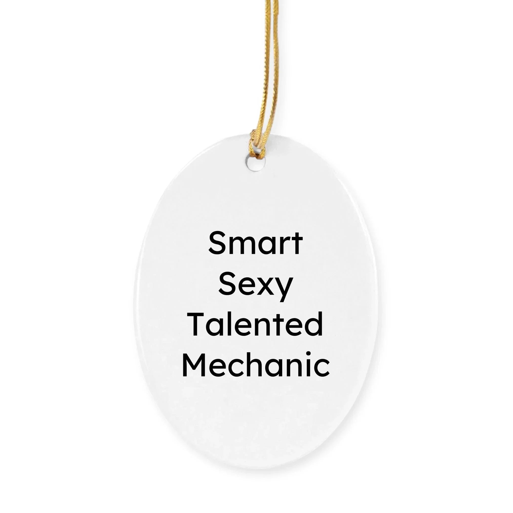 Funny Mechanic Gifts - 'Smart Sexy Talented Mechanic' Christmas Ornaments