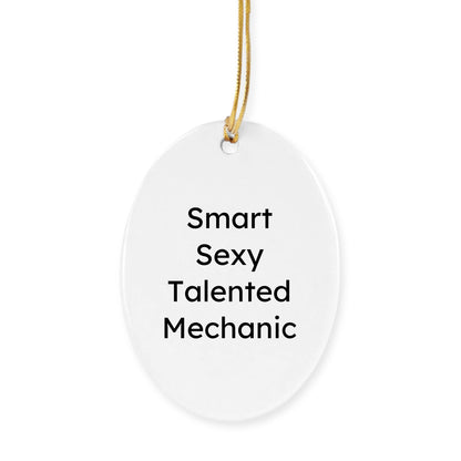Funny Mechanic Gifts - 'Smart Sexy Talented Mechanic' Christmas Ornaments