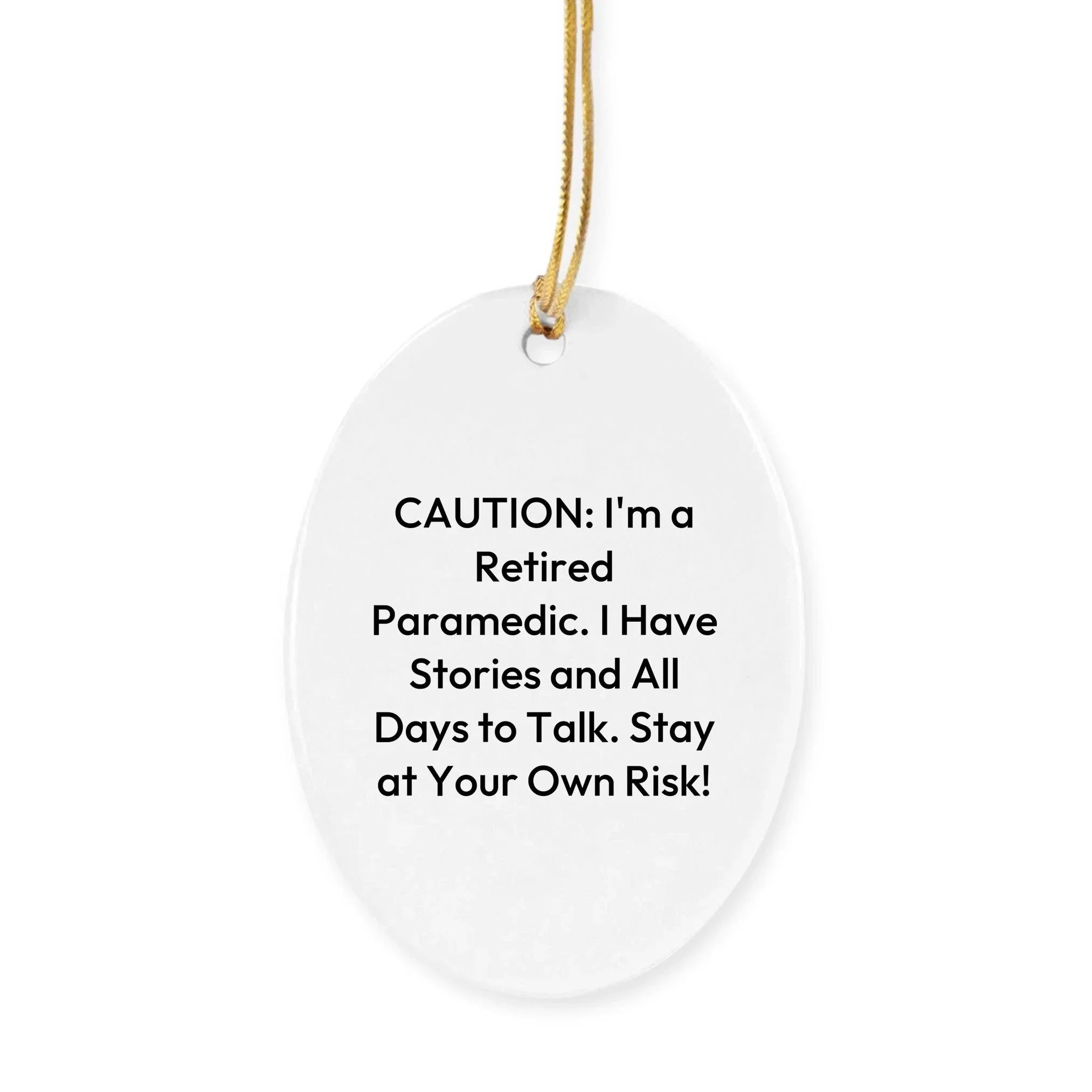 Funny Paramedic Circle Ornament with Caution: Retired Paramedic Quote Christmas Unique Gifts