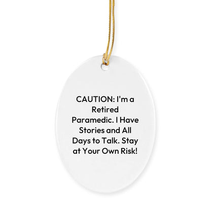 Funny Paramedic Circle Ornament with Caution: Retired Paramedic Quote Christmas Unique Gifts