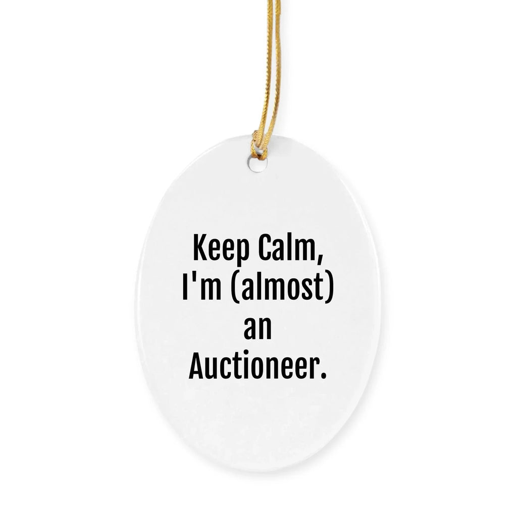 Funny Auctioneer Gifts, Keep Calm, I'm (almost) An Auctioneer. Circle Ornament for Christmas, Gifts from Friends to Family