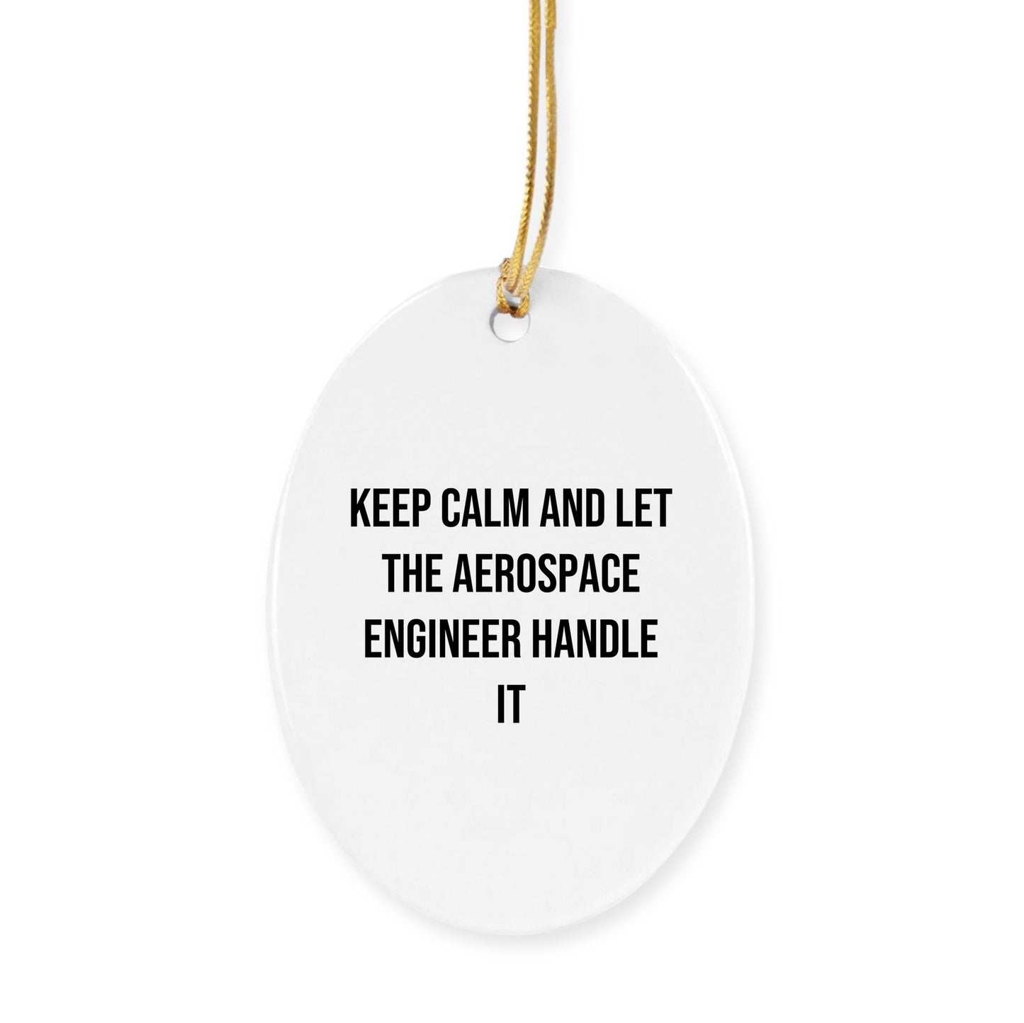 Aerospace Engineer Gifts from Friends - Keep Calm And Let It Handle It, Circle Ornament for Christmas