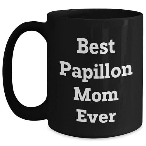 Papillon Dog Mom Unique Gifts for Best Papillon Mom Ever - Black Coffee Mug, Funny Quote, Unique Papillon Dog Lover Gift from Friends to Family