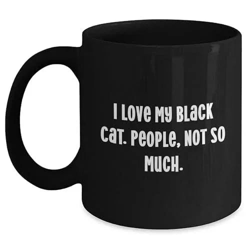 Black Cat Lovers Gifts, Funny Coffee Mugs for Birthday, 'I Love My Black Cat. People, Not So Much.' Quote, 11oz or 15oz Black Coffee Mug, Microwave and Dishwasher Safe Gifts from Friends to Family.