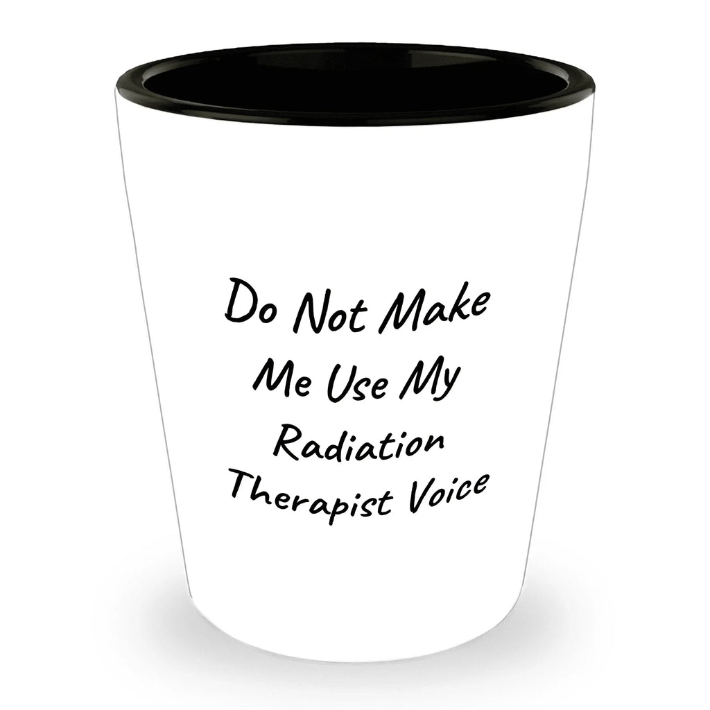 Radiation Therapist Gifts, Do Not Make Me Use My Radiation Therapist Voice, Birthday, Christmas, Coworker Gifts