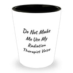Radiation Therapist Gifts, Do Not Make Me Use My Radiation Therapist Voice, Birthday, Christmas, Coworker Gifts