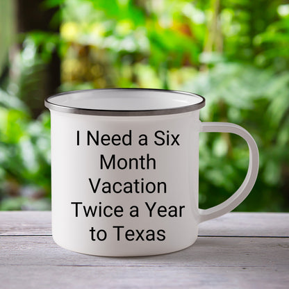 Six Month Vacation Twice a Year to Texas Camping Mug, Funny Quote, Texas Gifts from Friends or Family, Christmas Unique Gifts