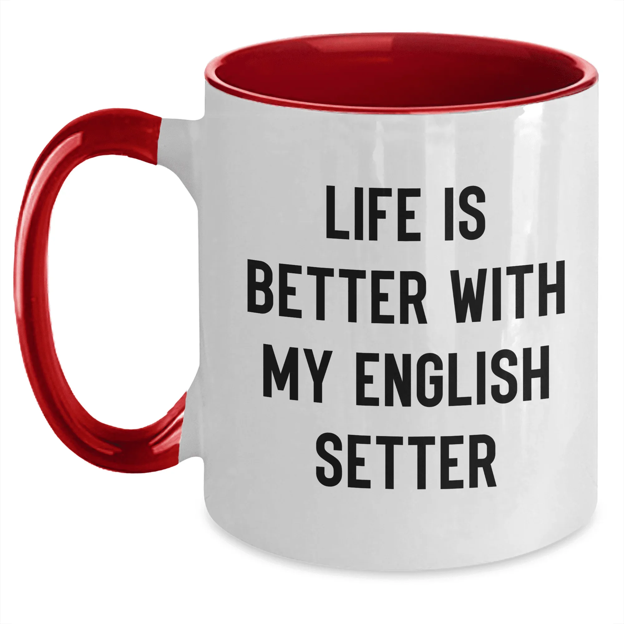 English Setter Dog Lover Gifts: Funny Two Tone Coffee Mug for Mom's Special Day, Life Is Better With My English Setter, Unique Mother's Day Unique Gifts from Pet Owners