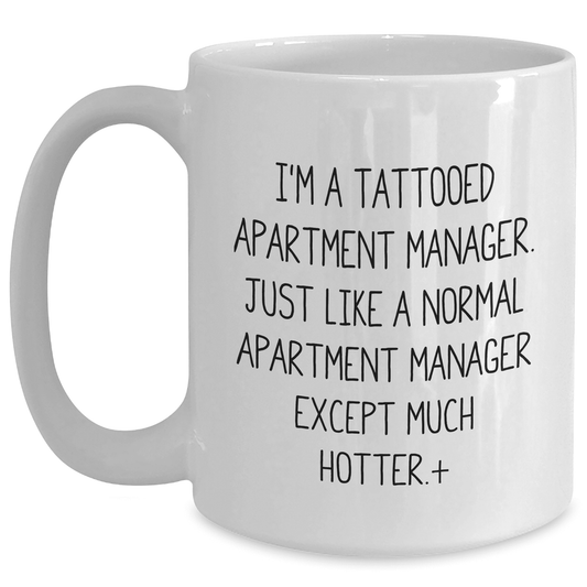 Funny Apartment Manager Gifts from Friends - I'm A Tattooed Apartment Manager... White Coffee Mug for Mother's Day