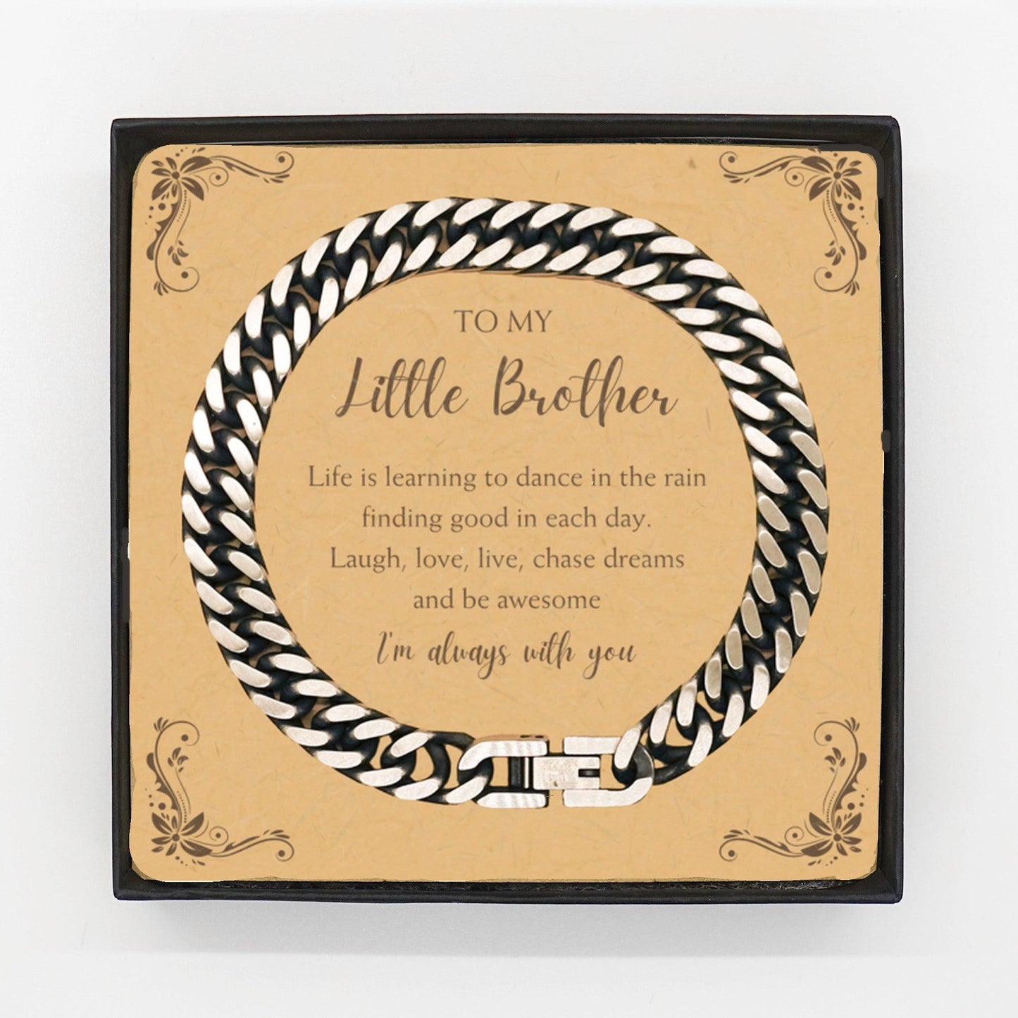 Little Brother Cuban Link Chain Bracelet Motivational Message Card Birthday Christmas Fathers Day Gifts- Life is learning to dance in the rain, finding good in each day. I'm always with you - Mallard Moon Gift Shop
