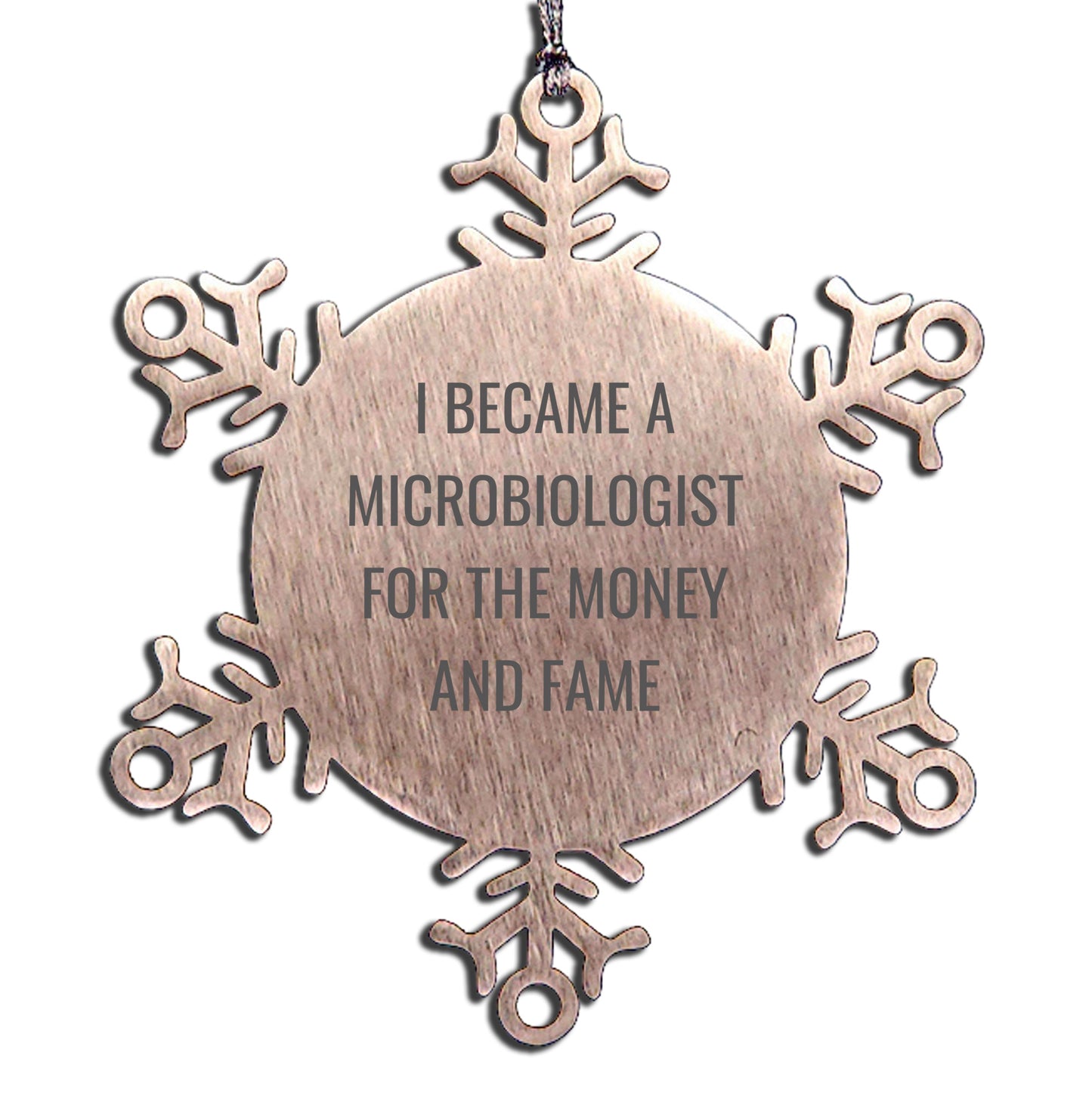 Funny Microbiologist Gifts for Men, Women, Coworkers, Family - 'I Became A Microbiologist For The Money And Fame' Snowflake Ornament, Christmas Unique Gifts from Friends