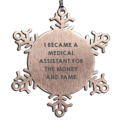 Funny Medical Assistant Gifts from Friends and Family, Christmas Unique Snowflake Ornament, 'I Became A Medical Assistant For The Money And Fame' Motivation