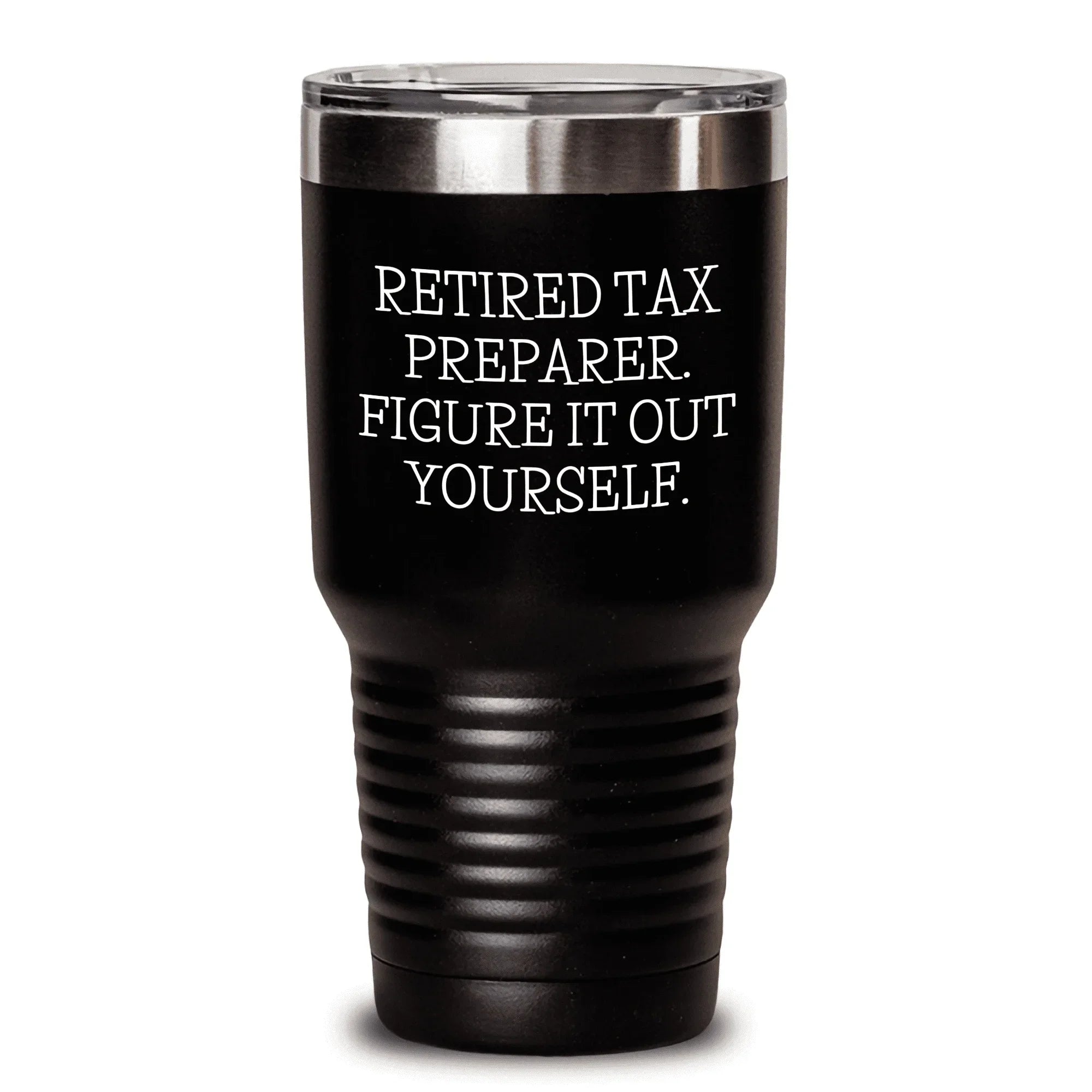 Tax Preparer Gifts from Men, Retired Tax Preparer Figure It Out Yourself Inspirational Tumbler for Mother's Day, Funny Quote on Stainless Steel/ Powder Coating 20oz or 30oz Capacity