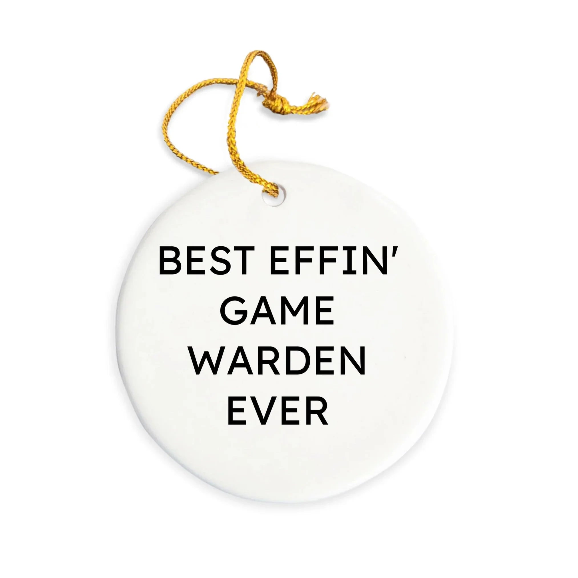Funny Game Warden Gifts for Men, Gifts from Friends, Christmas Unique Circle Ornament, Best Effin' Game Warden Ever