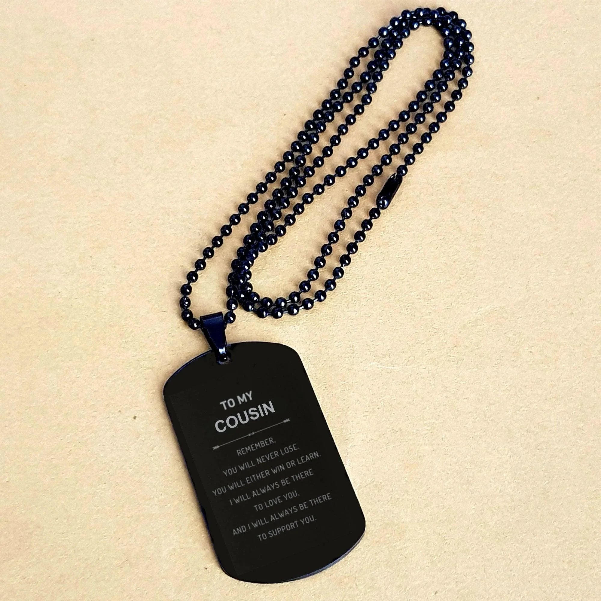 Cousin Gifts, To My Cousin Remember, you will never lose. You will either WIN or LEARN, Keepsake Black Dog Tag For Cousin Engraved, Birthday Christmas Gifts Ideas For Cousin X-mas Gifts