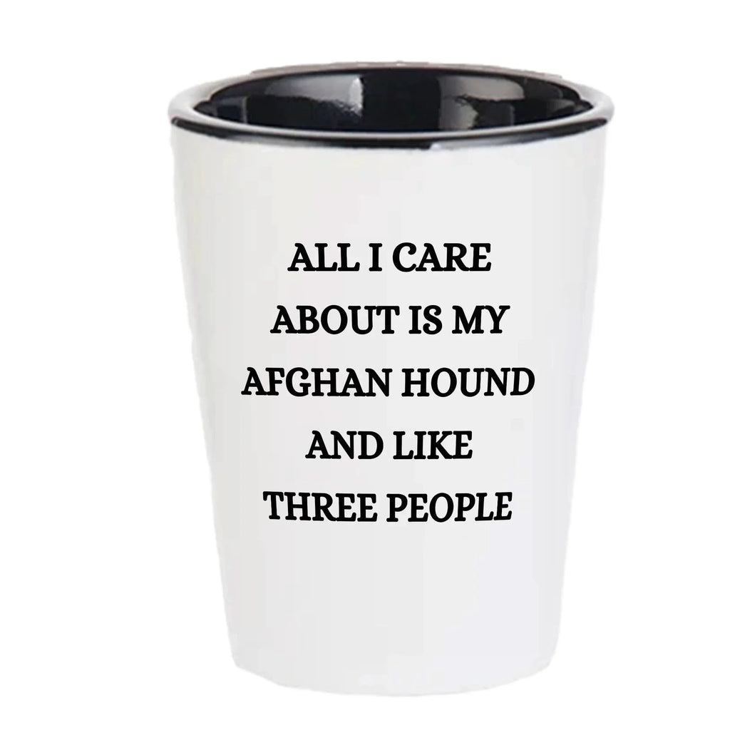 Afghan Hound Dog Lovers Unique Gift Shot Glass, All I Care About Are My Afghan Hound Dog, Funny Quote for Christmas, White Ceramic, 1.5oz, Microwave and Dishwasher Safe, Gifts from Men to Friends