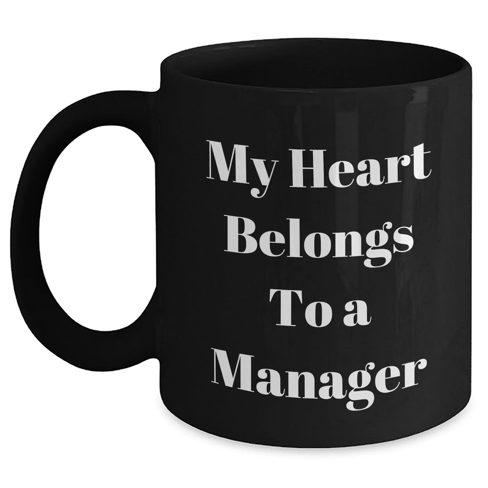 Funny Manager Gifts from Friends, My Heart Belongs To A Manager, Unique Graduation Mugs for Him, Her, Coworkers, Family, Ceramic Black Coffee Mug, 11oz or 15oz, Microwave and Dishwasher Safe