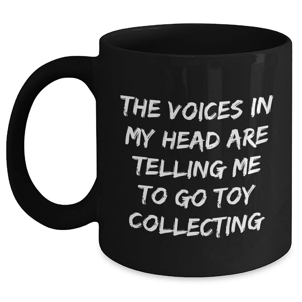 Funny Toy Collecting Gifts, 'The Voices In My Head Are Telling Me To Go Toy Collecting' Black Coffee Mug, Father's Day Unique Gifts from Men to Toy Collecting Enthusiasts