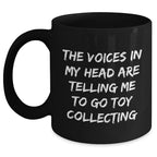 Funny Toy Collecting Gifts, 'The Voices In My Head Are Telling Me To Go Toy Collecting' Black Coffee Mug, Father's Day Unique Gifts from Men to Toy Collecting Enthusiasts