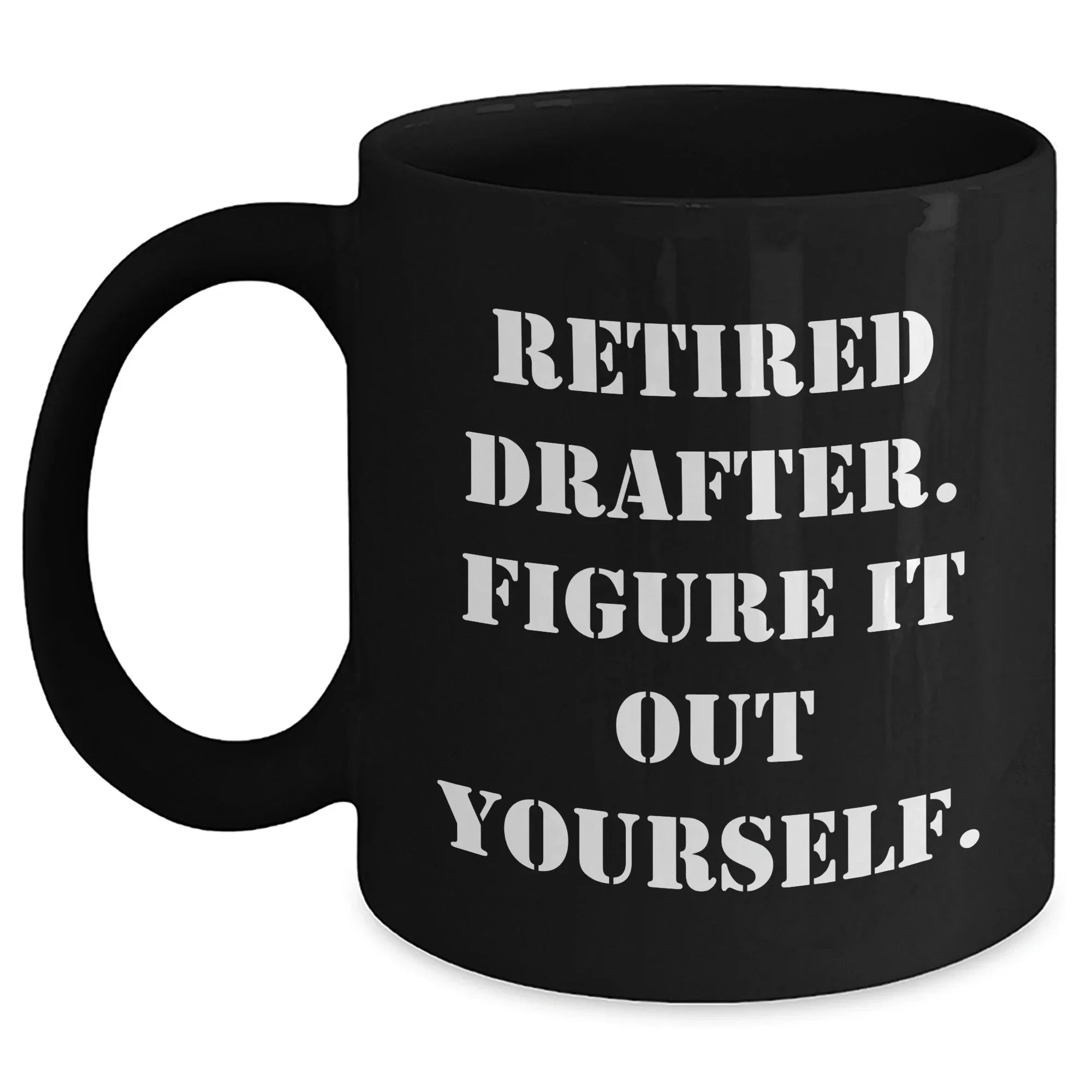 Funny Drafter Gifts from Men to Mothers - Retired Drafter Quote on Black Coffee Mug for Mother's Day