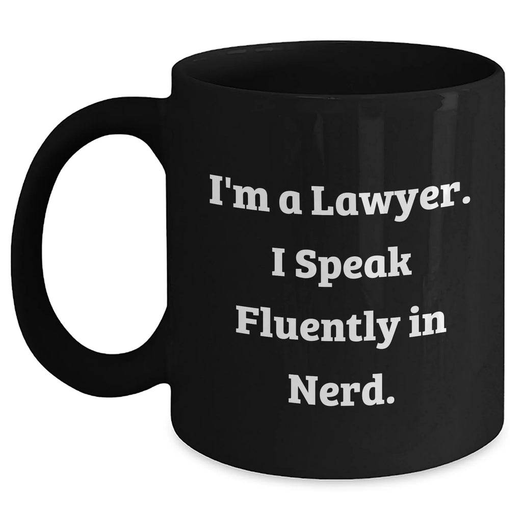 Funny Lawyer Mug Gifts from Men to Lawyer Friends, 'I'm A Lawyer. I Speak Fluently In genius.' Black Coffee Mug for Mother's Day