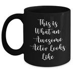Funny Actor Gifts from Men - Inspirational Black Coffee Mug for Actor on Father's Day, 'This Is What An Awesome Actor Looks Like'