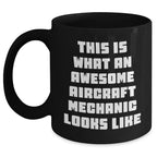 Aircraft Mechanic Gifts, Funny Quote Black Coffee Mug, Gifts from Family to Men, Unique Father's Day Unique Gift for Him