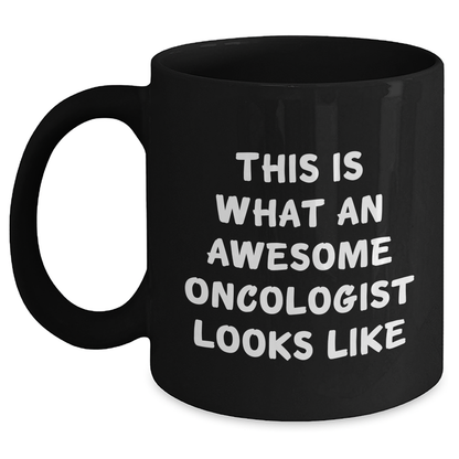 Oncologist Gifts, Funny Quote, Black Coffee Mug, Gifts from Men, Gifts for Oncologist - 'This Is What An Awesome Oncologist Looks Like' - Main
