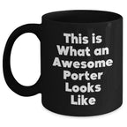 Funny Porter Gifts, This Is What An Awesome Porter Looks Like, Black Coffee Mug for Father's Day, Gifts from Men, Gifts for Porter, Unique and Inspirational
