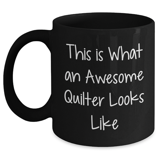 Quilter Gifts from Friends - Funny Black Coffee Mug - This Is What An Awesome Quilter Looks Like - Main