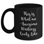 Funny Waitress Gifts from Friends, Gifts for Waitress, Black Coffee Mug, This Is What An Awesome Waitress Looks Like, Father's Day Unique Gifts, Gifts from Men, Gifts for Dad