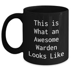Warden Gifts, Funny Inspirational Quote, Black Coffee Mug, Father's Day Unique Gifts from Friends to Warden