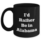 Alabama Lovers Funny I'd Rather Be In Alabama Mug - 11oz Or 15oz Ceramic With Easy Grip Handle