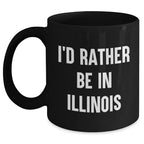 Funny Illinois Gifts for Men - 'I'd Rather Be In Illinois' Black Coffee Mug, Perfect for Father's Day