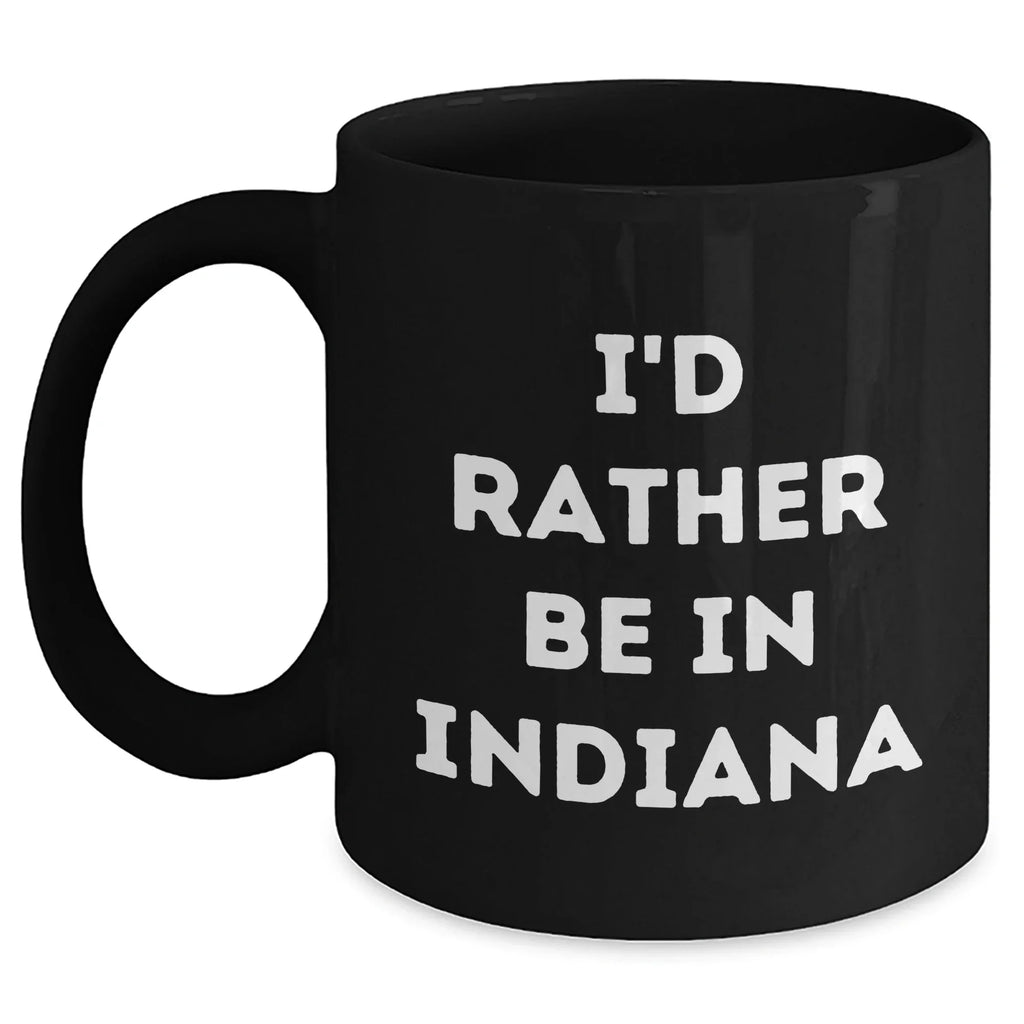 Indiana Lovers' Funny Quote Black Coffee Mug, Gifts from Friends for Indiana Men, Unique Fathers Day Unique Gifts